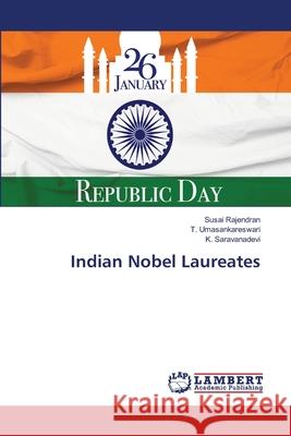 Indian Nobel Laureates Susai Rajendran, T Umasankareswari, K Saravanadevi 9786202920391