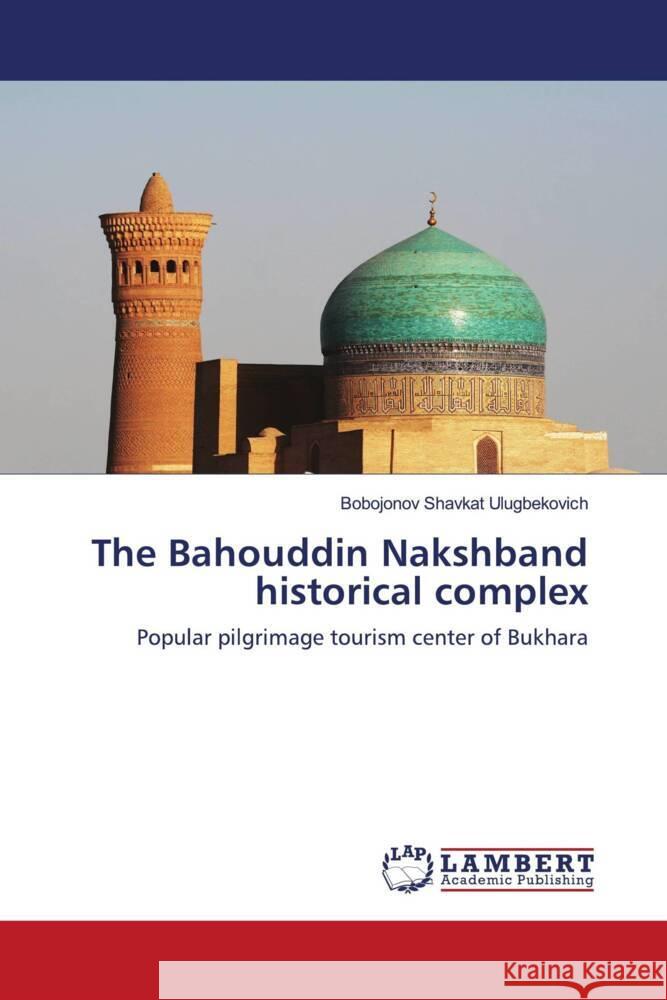 The Bahouddin Nakshband historical complex Ulugbekovich, Bobojonov Shavkat 9786202920551 LAP Lambert Academic Publishing