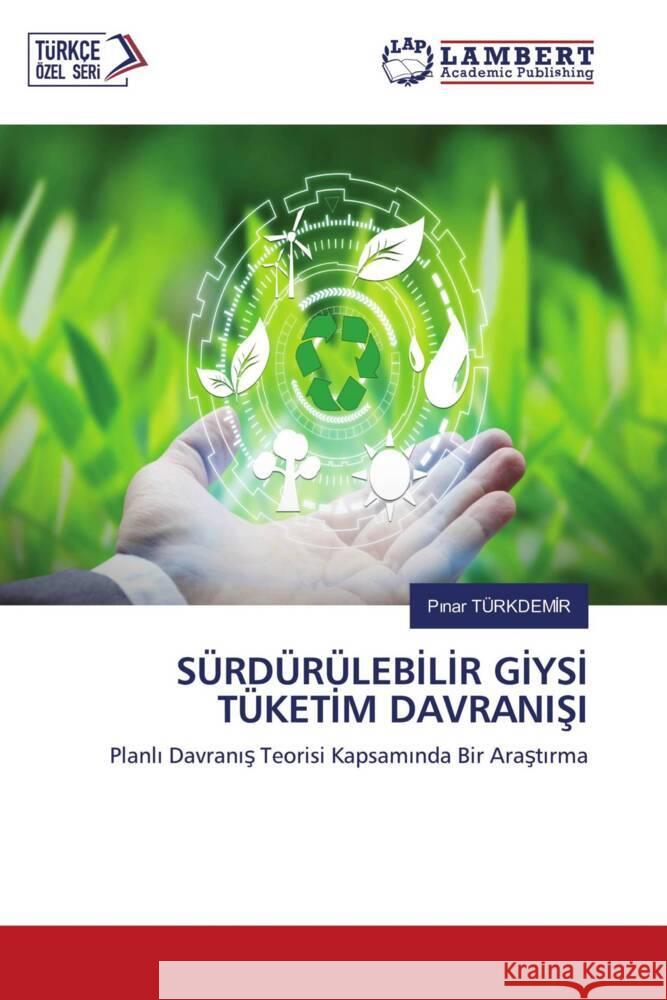 SÜRDÜRÜLEBILIR GIYSI TÜKETIM DAVRANISI TÜRKDEMIR, Pinar 9786202920698