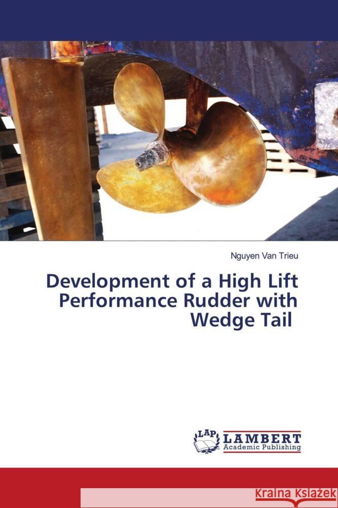 Development of a High Lift Performance Rudder with Wedge Tail Van Trieu, Nguyen 9786202920759 LAP Lambert Academic Publishing