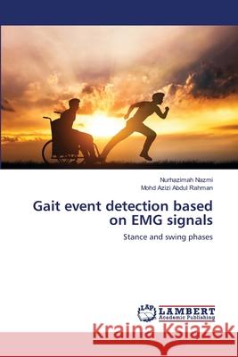 Gait event detection based on EMG signals Nazmi, Nurhazimah; Abdul Rahman, Mohd Azizi 9786202920940