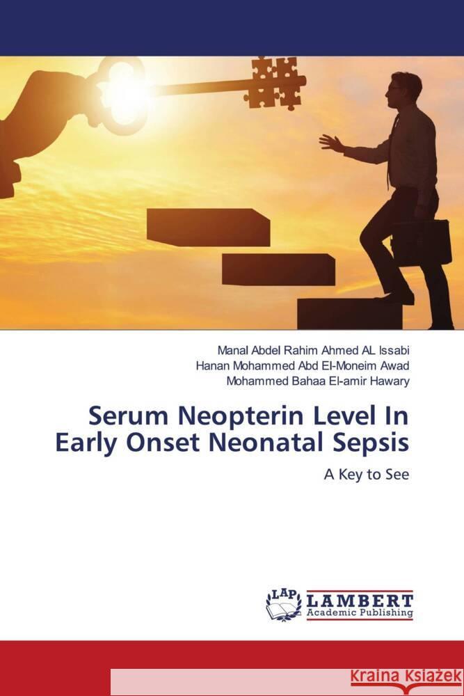 Serum Neopterin Level In Early Onset Neonatal Sepsis Abdel Rahim Ahmed AL Issabi, Manal, Mohammed Abd El-Moneim Awad, Hanan, Bahaa El-amir Hawary, Mohammed 9786202921305