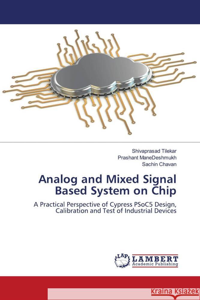 Analog and Mixed Signal Based System on Chip Tilekar, Shivaprasad, Mane-Deshmukh, Prashant, Chavan, Sachin 9786202921435