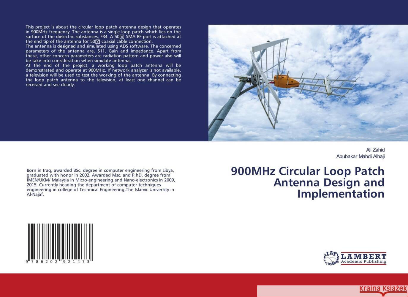 900MHz Circular Loop Patch Antenna Design and Implementation Zahid, Ali, Alhaji, Abubakar Mahdi 9786202921473 LAP Lambert Academic Publishing