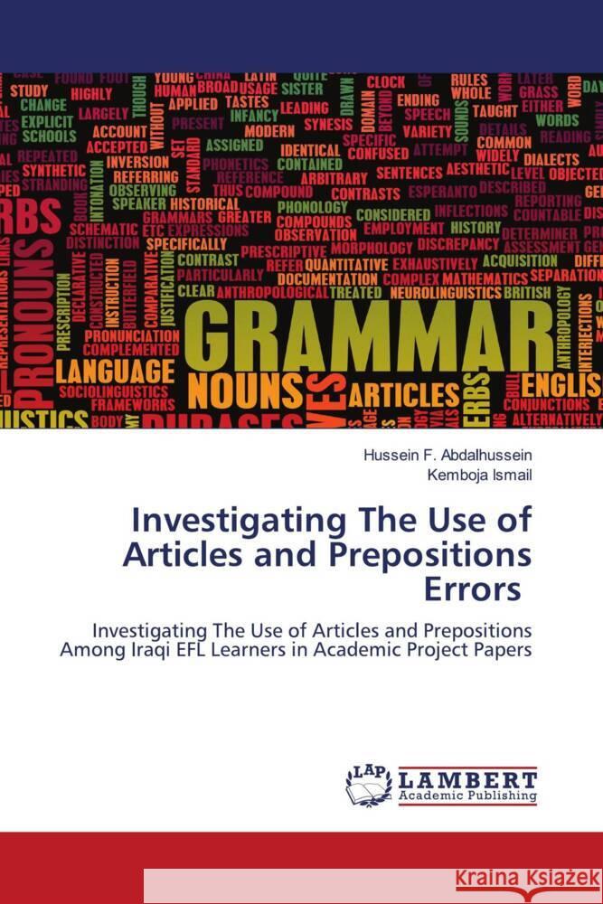 Investigating The Use of Articles and Prepositions Errors Abdalhussein, Hussein F., Ismail, Kemboja 9786202921725 LAP Lambert Academic Publishing