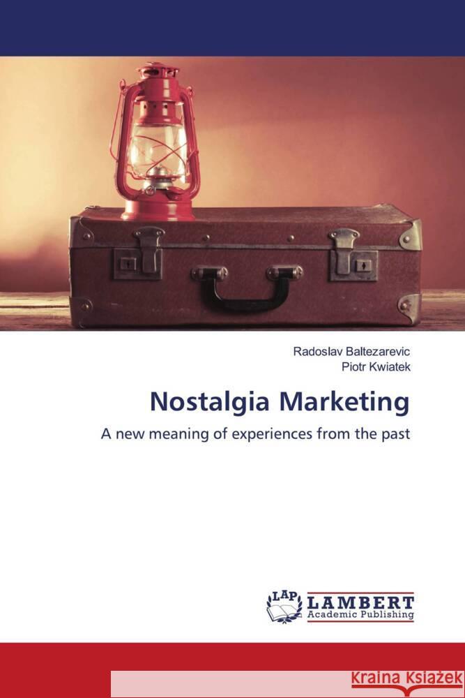 Nostalgia Marketing Baltezarevic, Radoslav, Kwiatek, Piotr 9786202921770