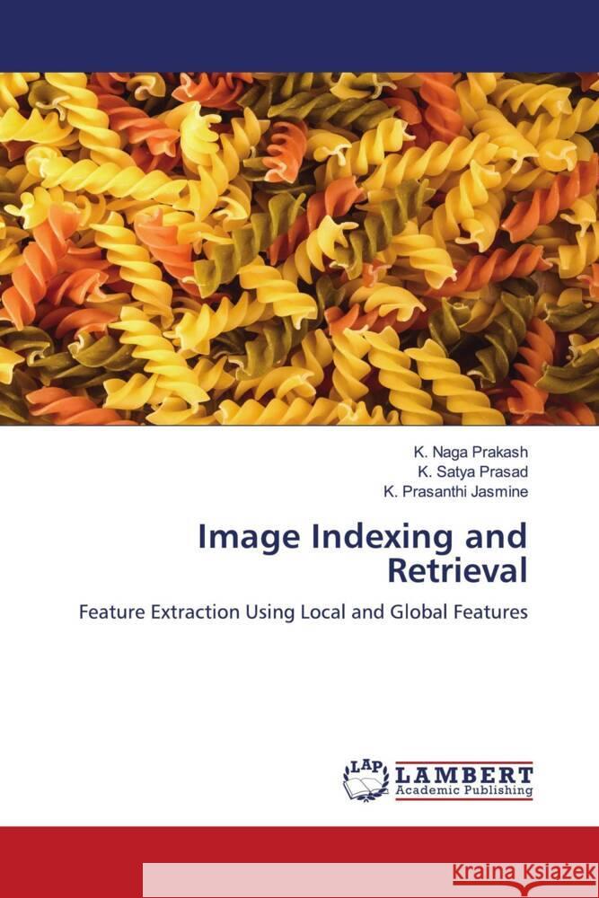 Image Indexing and Retrieval Prakash, K. Naga, Prasad, K. Satya, JASMINE, K. PRASANTHI 9786202921961 LAP Lambert Academic Publishing