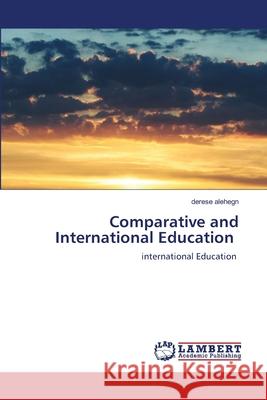 Comparative and International Education Derese Alehegn 9786202922388