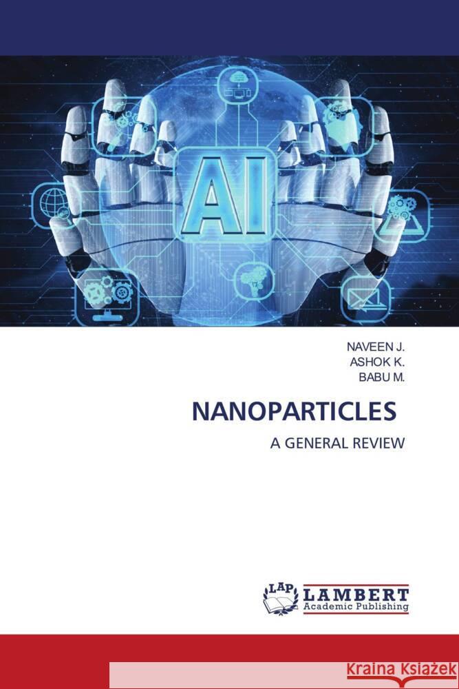 NANOPARTICLES J., NAVEEN, K., Ashok, M., Babu 9786202922715 LAP Lambert Academic Publishing