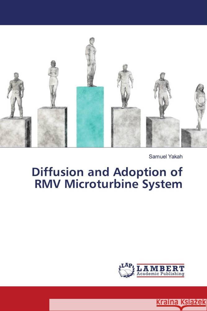 Diffusion and Adoption of RMV Microturbine System Yakah, Samuel 9786202922777 LAP Lambert Academic Publishing