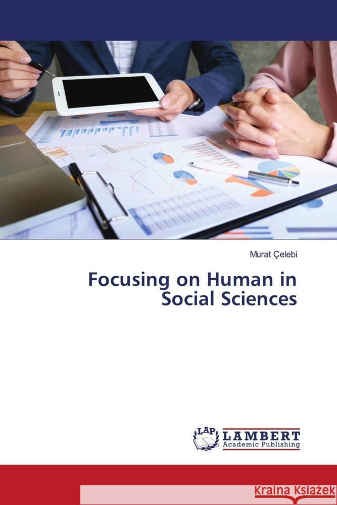 Focusing on Human in Social Sciences Çelebi, Murat 9786202923248