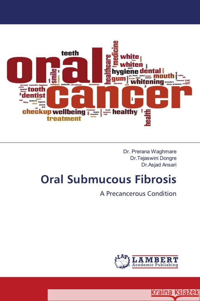 Oral Submucous Fibrosis Prerana Waghmare Dr Tejaswini Dongre Dr Asjad Ansari 9786202923699