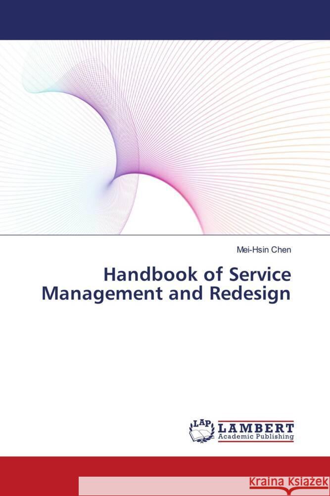 Handbook of Service Management and Redesign Chen, Mei-Hsin 9786202923804