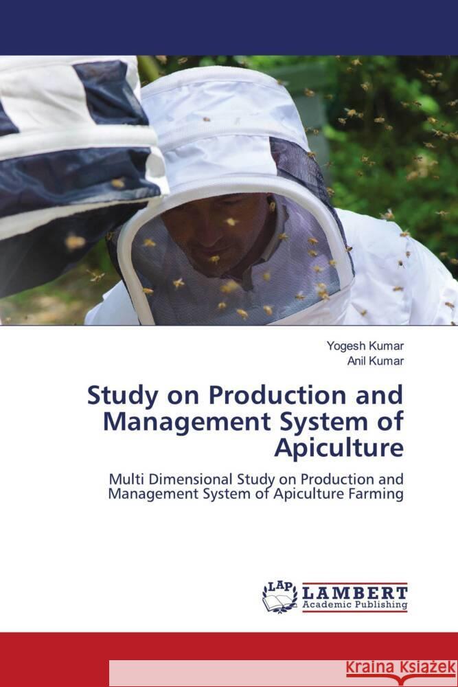 Study on Production and Management System of Apiculture Kumar, Yogesh, Kumar, Anil 9786202923859 LAP Lambert Academic Publishing