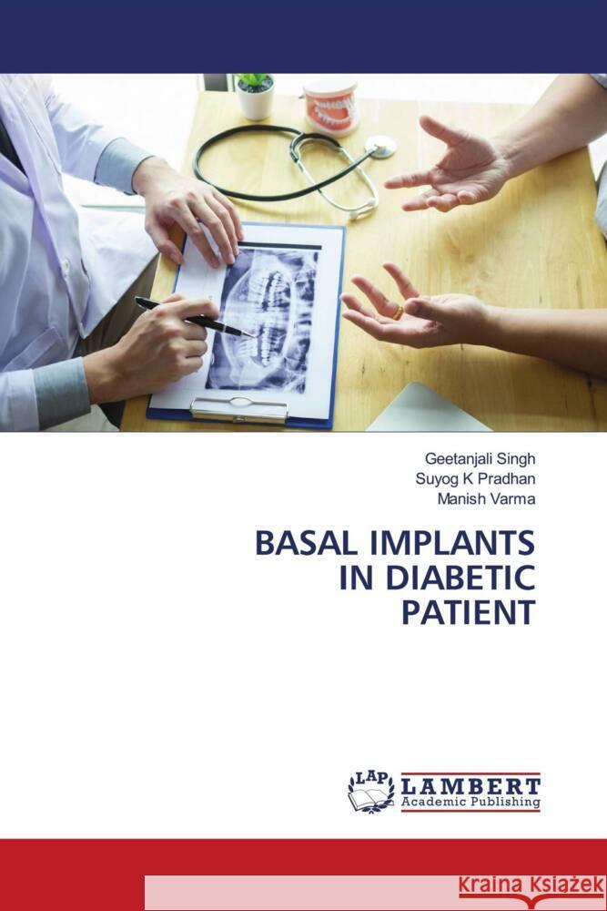 BASAL IMPLANTS IN DIABETIC PATIENT Singh, Geetanjali, Pradhan, Suyog K, Varma, Manish 9786202923897