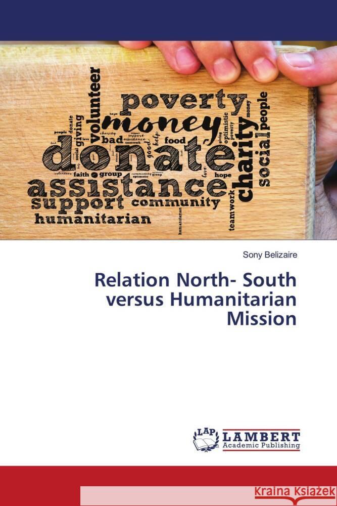 Relation North- South versus Humanitarian Mission Belizaire, Sony 9786202924023 LAP Lambert Academic Publishing