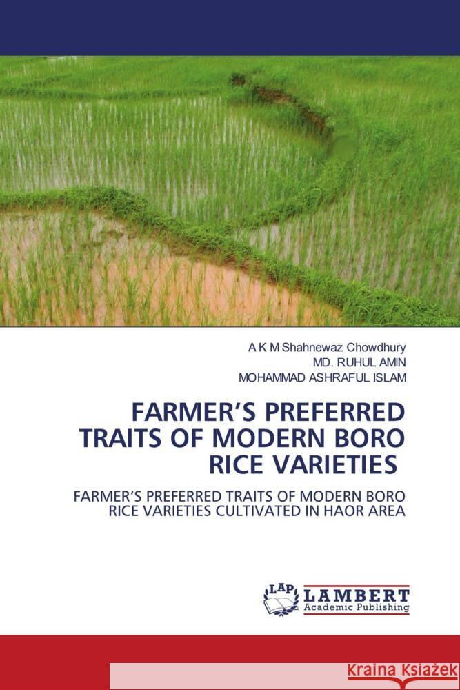 FARMER'S PREFERRED TRAITS OF MODERN BORO RICE VARIETIES Chowdhury, A K M Shahnewaz, Amin, Md. Ruhul, Islam, Mohammad Ashraful 9786202924153 LAP Lambert Academic Publishing