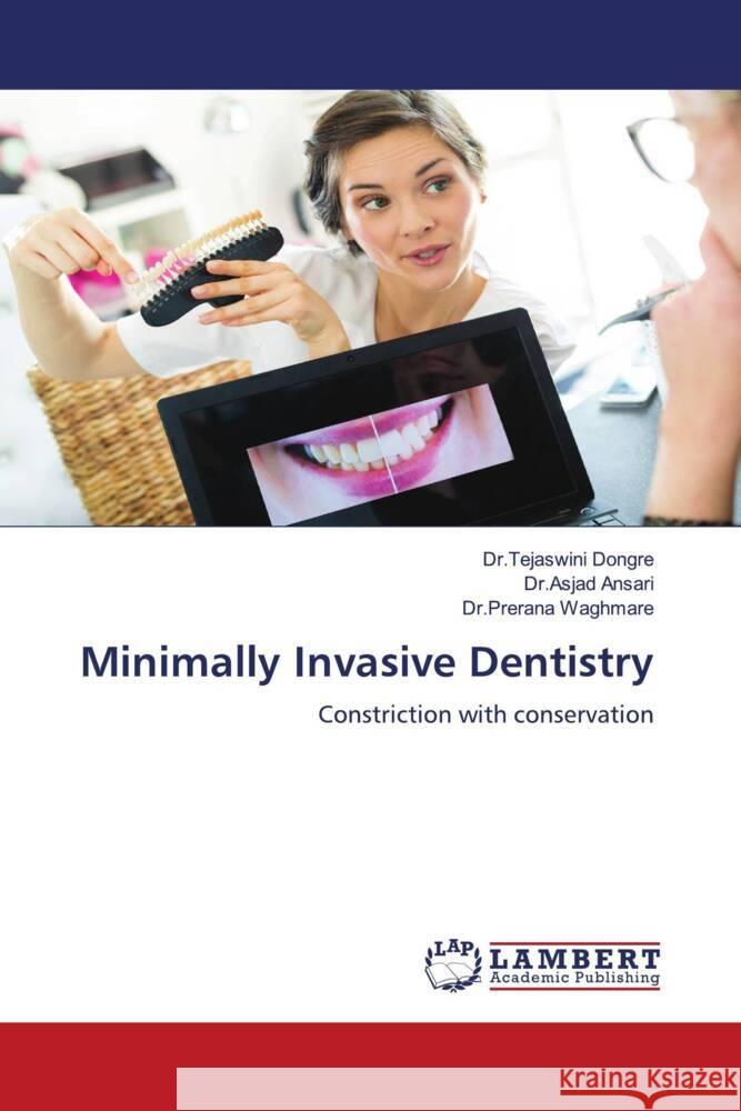 Minimally Invasive Dentistry Dr Tejaswini Dongre Dr Asjad Ansari Dr Prerana Waghmare 9786202924177