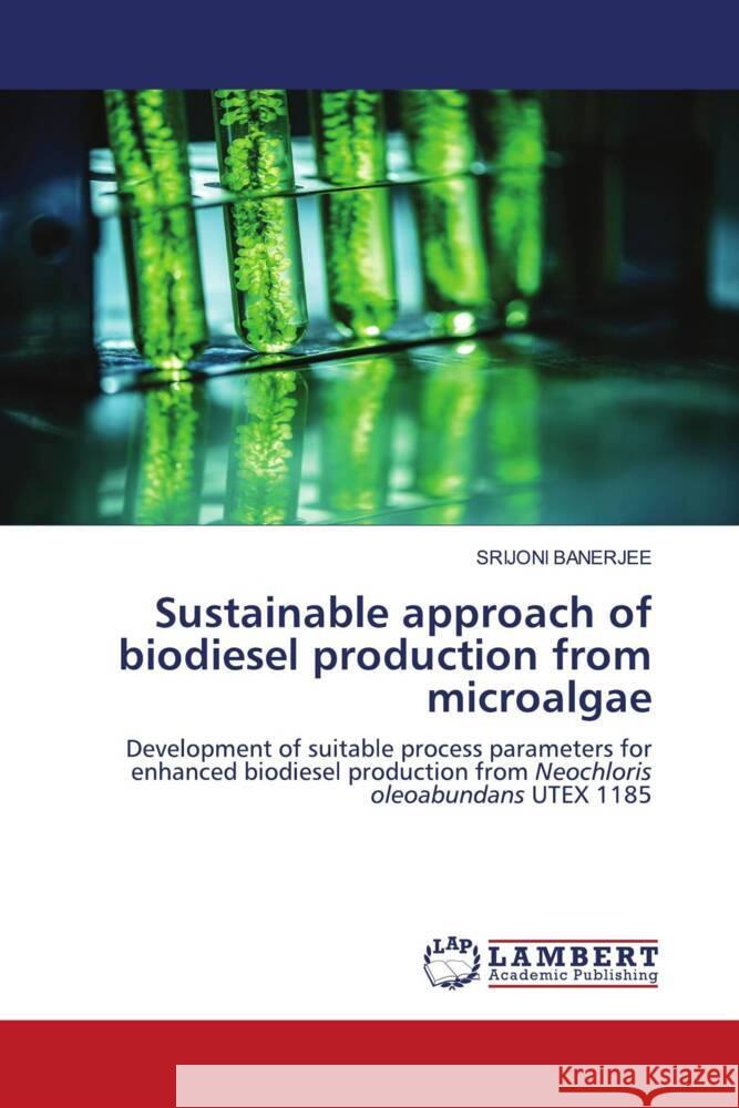 Sustainable approach of biodiesel production from microalgae BANERJEE, SRIJONI 9786202924184