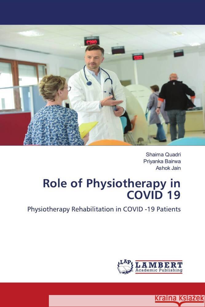 Role of Physiotherapy in COVID 19 Quadri, Shaima, Bairwa, Priyanka, Jain, Ashok 9786202924238