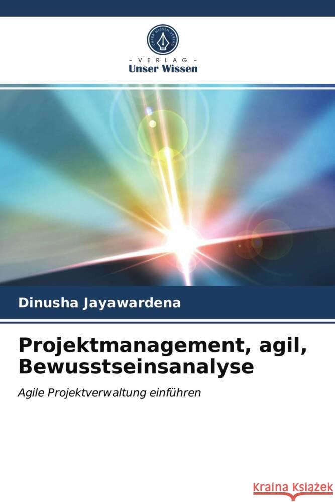 Projektmanagement, agil, Bewusstseinsanalyse Jayawardena, Dinusha 9786202925532