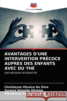 Avantages d'Une Intervention Précoce Auprès Des Enfants Avec Du Thé Da Silva, Chrisllayne Oliveira 9786202925846