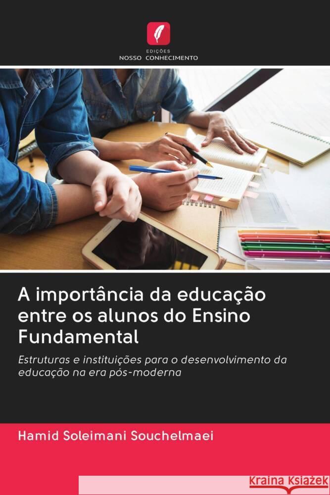 A importância da educação entre os alunos do Ensino Fundamental Soleimani Souchelmaei, Hamid 9786202926324