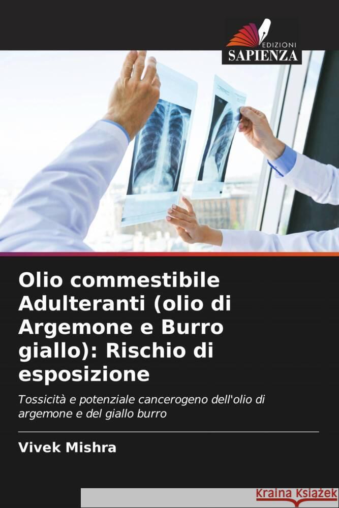 Olio commestibile Adulteranti (olio di Argemone e Burro giallo): Rischio di esposizione Mishra, Vivek 9786202926720