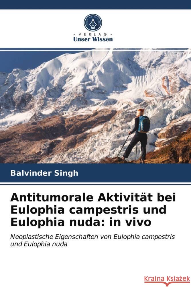 Antitumorale Aktivität bei Eulophia campestris und Eulophia nuda: in vivo Singh, Balvinder 9786202927253