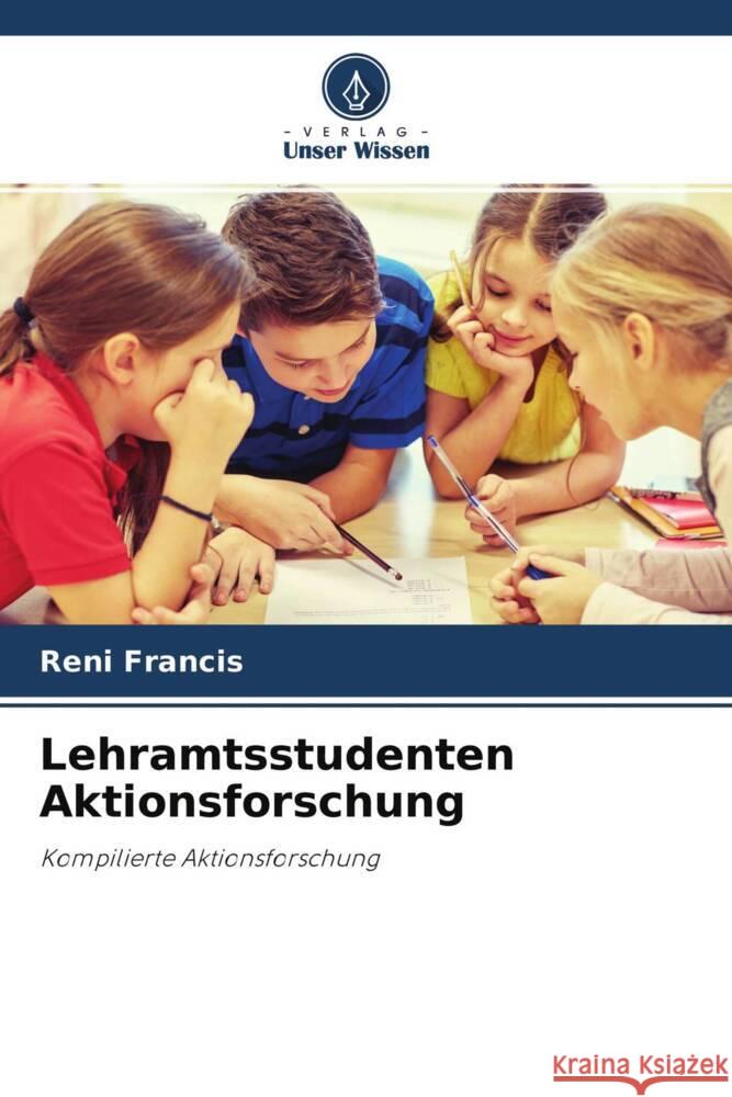 Lehramtsstudenten Aktionsforschung Francis, Reni 9786202929509