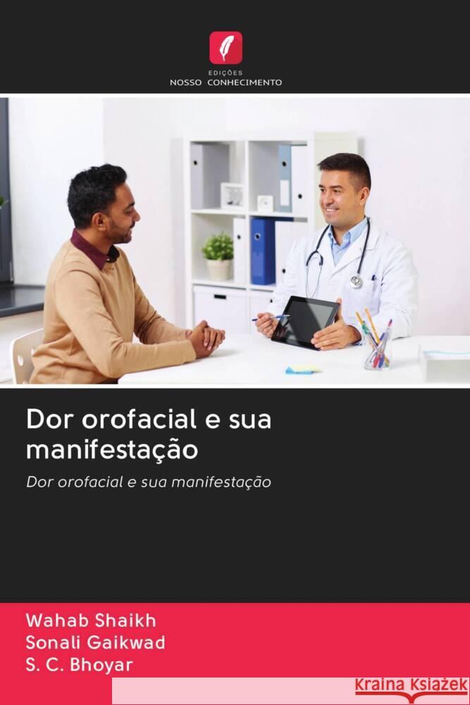 Dor orofacial e sua manifestação Shaikh, Wahab, Gaikwad, Sonali, Bhoyar, S C 9786202929967