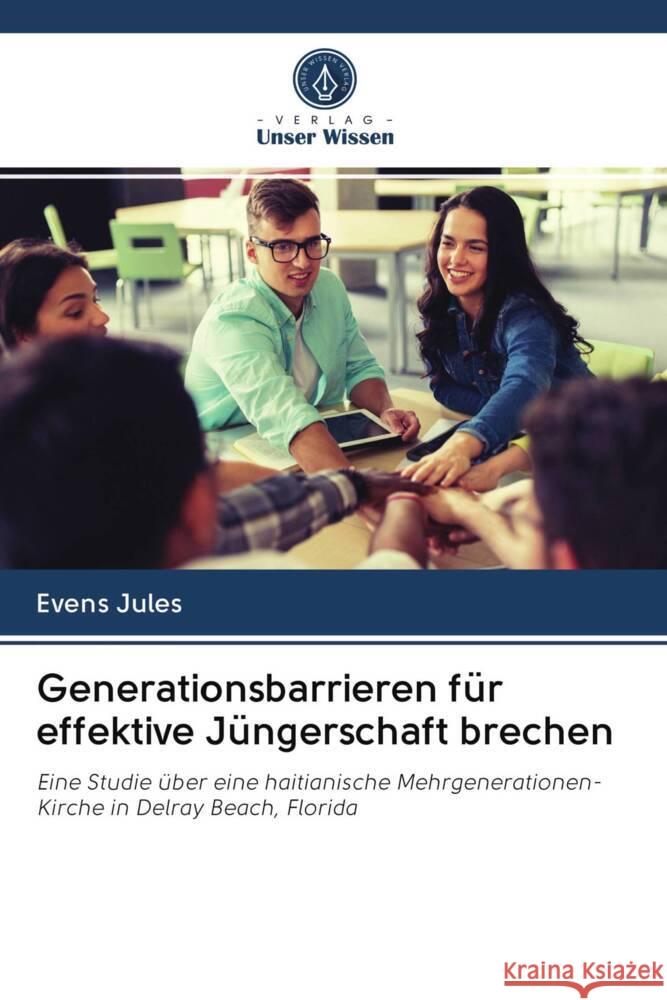 Generationsbarrieren für effektive Jüngerschaft brechen Jules, Evens 9786202930505