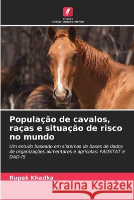 População de cavalos, raças e situação de risco no mundo Rupak Khadka 9786202931175