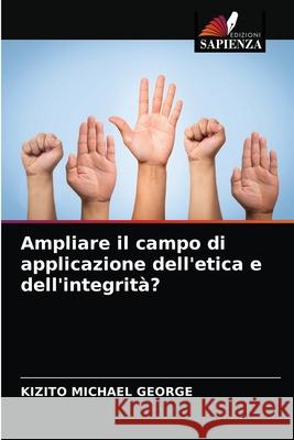 Ampliare il campo di applicazione dell'etica e dell'integrità? Kizito Michael George 9786202931489 Edizioni Sapienza