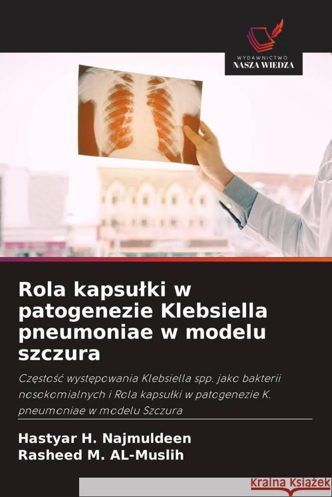 Rola kapsulki w patogenezie Klebsiella pneumoniae w modelu szczura H. Najmuldeen, Hastyar, M. AL-Muslih, Rasheed 9786202931908