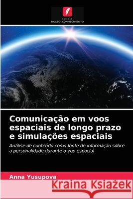 Comunicação em voos espaciais de longo prazo e simulações espaciais Anna Yusupova 9786202932097