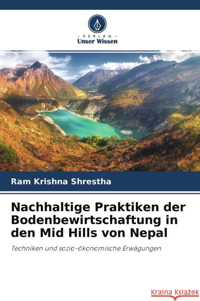 Nachhaltige Praktiken der Bodenbewirtschaftung in den Mid Hills von Nepal Shrestha, Ram Krishna 9786202932189