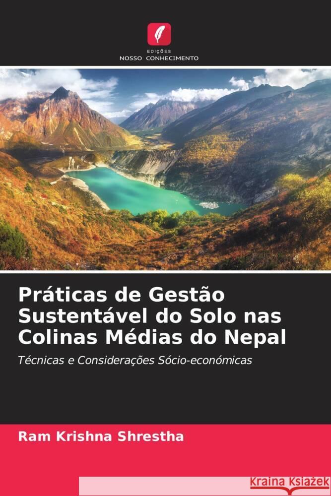 Práticas de Gestão Sustentável do Solo nas Colinas Médias do Nepal Shrestha, Ram Krishna 9786202932219