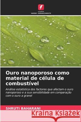 Ouro nanoporoso como material de c?lula de combust?vel Shruti Baharani 9786202932882