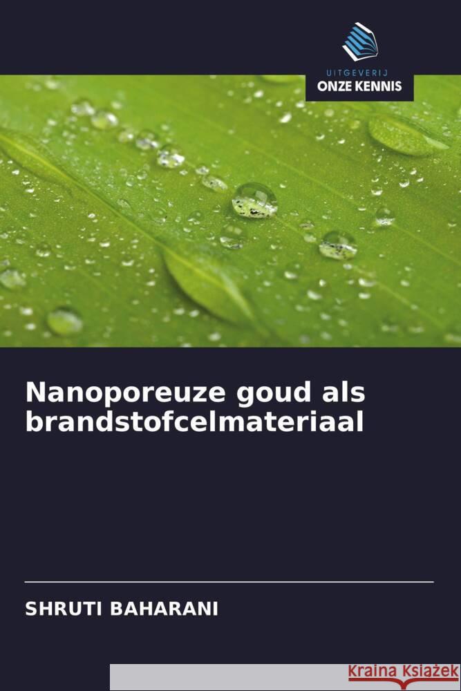 Nanoporeuze goud als brandstofcelmateriaal Baharani, Shruti 9786202932905