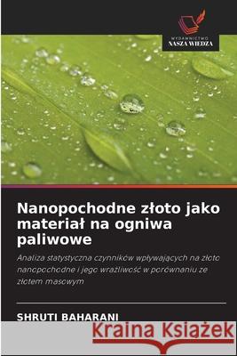 Nanopochodne zloto jako material na ogniwa paliwowe Shruti Baharani 9786202932912