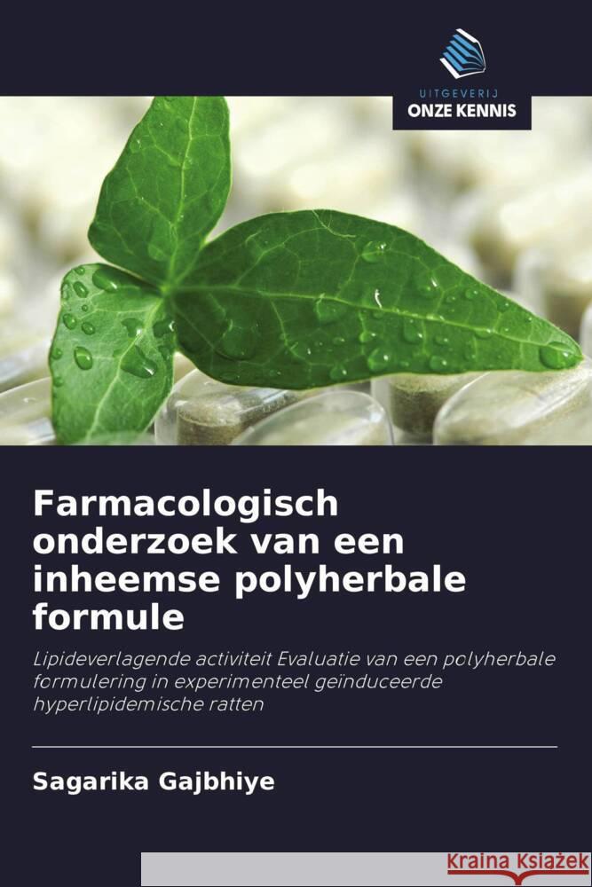 Farmacologisch onderzoek van een inheemse polyherbale formule Gajbhiye, Sagarika 9786202932981