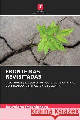 Fronteiras Revisitadas Roumiana Preshlenova   9786202933209