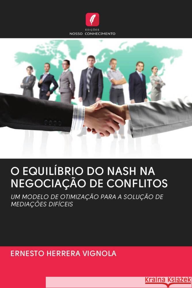 O EQUILÍBRIO DO NASH NA NEGOCIAÇÃO DE CONFLITOS HERRERA VIGNOLA, ERNESTO 9786202935142