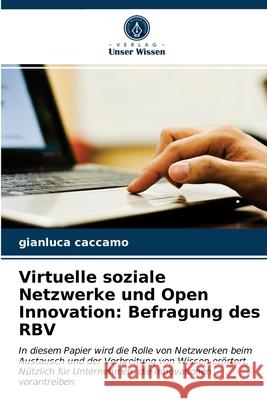 Virtuelle soziale Netzwerke und Open Innovation: Befragung des RBV Gianluca Caccamo 9786202935210