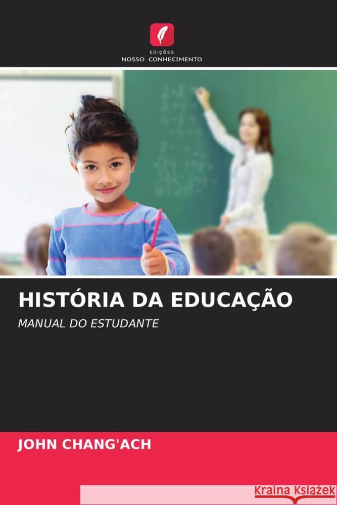 HISTÓRIA DA EDUCAÇÃO Chang'ach, John 9786202935579