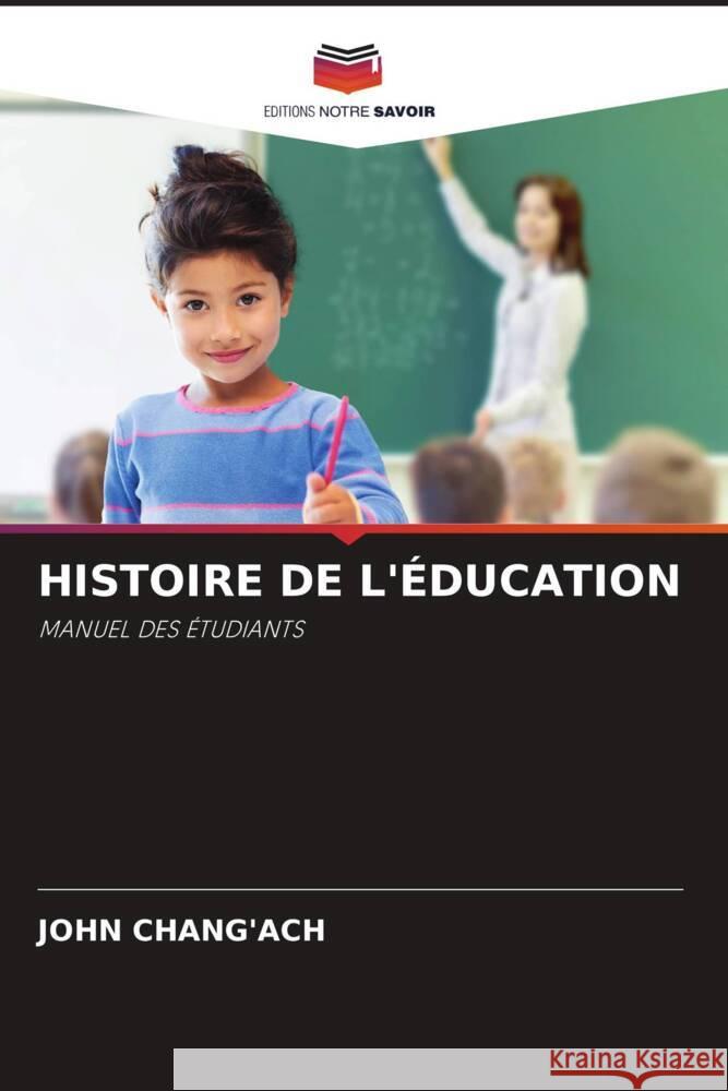 HISTOIRE DE L'ÉDUCATION Chang'ach, John 9786202935593