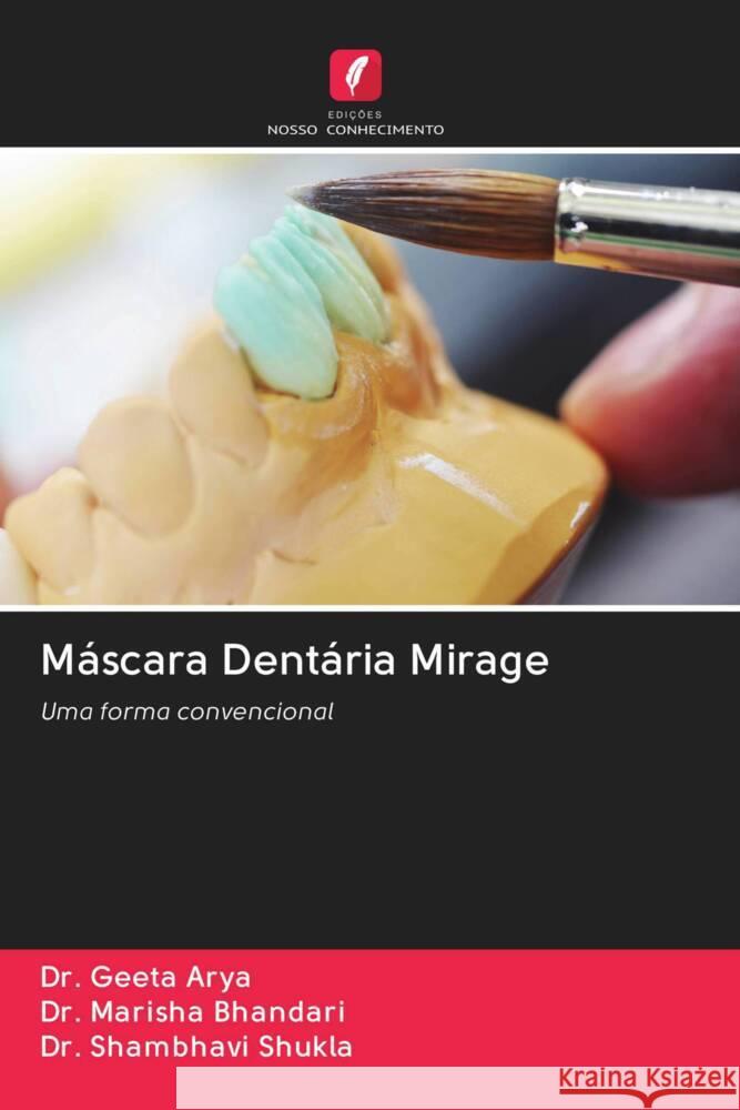 Máscara Dentária Mirage Arya, Dr. Geeta; Bhandari, Dr. Marisha; shukla, Dr. Shambhavi 9786202935685