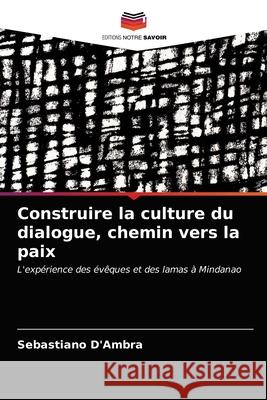 Construire la culture du dialogue, chemin vers la paix Sebastiano D'Ambra 9786202936460