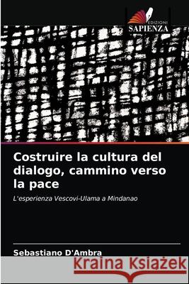 Costruire la cultura del dialogo, cammino verso la pace Sebastiano D'Ambra 9786202936491 Edizioni Sapienza